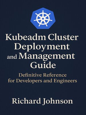 cover image of Kubeadm Cluster Deployment and Management Guide